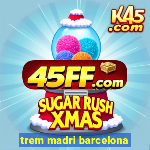 trem madri barcelona